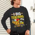 I Dig Teaching Dump Truck Construction Back School Teacher Unisex Long Sleeve T-Shirt, gift for family, gift for coworker I Dig Teaching Dump Truck Construction Back School Teacher Unisex Long Sleeve T-Shirt, gift for family, gift for coworker