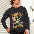 Dinosaurs Didn't Read Now They Are Extinct Reading Teacher Unisex Long Sleeve T-Shirt, gift for family, gift for coworker Dinosaurs Didn't Read Now They Are Extinct Reading Teacher Unisex Long Sleeve T-Shirt, gift for family, gift for coworker