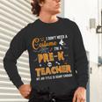 I Don't Need A Costume I'm A Pre-K Teacher Halloween Men Women Unisex Long Sleeve T-Shirt, gift for family, gift for coworker I Don't Need A Costume I'm A Pre-K Teacher Halloween Men Women Unisex Long Sleeve T-Shirt, gift for family, gift for coworker
