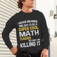 I Never Dreamed One Day I'd Be A Cool Math Teacher Unisex Long Sleeve T-Shirt, gift for family, gift for coworker I Never Dreamed One Day I'd Be A Cool Math Teacher Unisex Long Sleeve T-Shirt, gift for family, gift for coworker