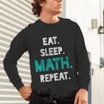 Eat Sleep Math Repeat Math Teacher Men Women Girls Kids Unisex Long Sleeve T-Shirt, gift for family, gift for coworker Eat Sleep Math Repeat Math Teacher Men Women Girls Kids Unisex Long Sleeve T-Shirt, gift for family, gift for coworker