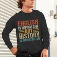 English Is Important But History Is Importanter Teachers Men Women Girls Kids Unisex Long Sleeve T-Shirt, gift for family, gift for coworker English Is Important But History Is Importanter Teachers Men Women Girls Kids Unisex Long Sleeve T-Shirt, gift for family, gift for coworker