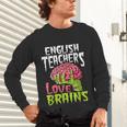 English Teachers Love Brains Zombie Teacher School Halloween Unisex Long Sleeve T-Shirt, gift for family, gift for coworker