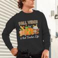 Fall Vibes And That Teacher Life Autumn Thanksgiving Unisex Long Sleeve T-Shirt, gift for family, gift for coworker Fall Vibes And That Teacher Life Autumn Thanksgiving Unisex Long Sleeve T-Shirt, gift for family, gift for coworker