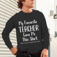 My Favorite Teacher Gave Me This Shirt Dad Daughter Unisex Long Sleeve T-Shirt, gift for family, gift for coworker My Favorite Teacher Gave Me This Shirt Dad Daughter Unisex Long Sleeve T-Shirt, gift for family, gift for coworker