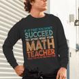 If At First You Don't Succeed Try Doing Math Teacher Unisex Long Sleeve T-Shirt, gift for family, gift for coworker If At First You Don't Succeed Try Doing Math Teacher Unisex Long Sleeve T-Shirt, gift for family, gift for coworker