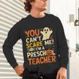 Halloween Preschool Teacher You Can't Scare Me Im A Teacher Unisex Long Sleeve T-Shirt, gift for family, gift for coworker