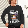 Halloween Teacher Tee My Broom Broke So Now I Teach Unisex Long Sleeve T-Shirt, gift for family, gift for coworker