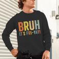 Happy Friyay Teacher Shirt Cute Teacher Fashion Bruh Fri-Yay Unisex Long Sleeve T-Shirt, gift for family, gift for coworker