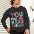 You Can Do Hard Things School Student Teachers Unisex Long Sleeve T-Shirt, gift for family, gift for coworker You Can Do Hard Things School Student Teachers Unisex Long Sleeve T-Shirt, gift for family, gift for coworker