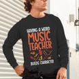 Having a Weird Music Teacher Builds Character Music Teacher Unisex Long Sleeve T-Shirt, gift for family, gift for coworker