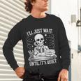 I'Ll Wait Until It's Quiet Tshirt Skeleton Teacher Halloween Unisex Long Sleeve T-Shirt, gift for family, gift for coworker I'Ll Wait Until It's Quiet Tshirt Skeleton Teacher Halloween Unisex Long Sleeve T-Shirt, gift for family, gift for coworker