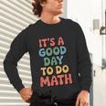 It's A Good Day To Do Math Retro Math Teacher Student Unisex Long Sleeve T-Shirt, gift for family, gift for coworker