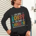 I´m Not Bossy I´m The Teacher Graduation Men Women Unisex Long Sleeve T-Shirt, gift for family, gift for coworker
