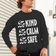 Be Kind Be Calm Be Safe Awareness For Teachers For Men Women Kids Unisex Long Sleeve T-Shirt, gift for family, gift for coworker Be Kind Be Calm Be Safe Awareness For Teachers For Men Women Kids Unisex Long Sleeve T-Shirt, gift for family, gift for coworker