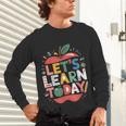 Let's Learn Today Teacher Motivational Back To School Unisex Long Sleeve T-Shirt, gift for family, gift for coworker