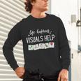 Life Happens Visuals Help Special Education Teacher Aide Men Women Unisex Long Sleeve T-Shirt, gift for family, gift for coworker Life Happens Visuals Help Special Education Teacher Aide Men Women Unisex Long Sleeve T-Shirt, gift for family, gift for coworker