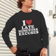 I Love Late Homework Excuses Sarcastic Teacher Lie For Men Women Unisex Long Sleeve T-Shirt, gift for family, gift for coworker I Love Late Homework Excuses Sarcastic Teacher Lie For Men Women Unisex Long Sleeve T-Shirt, gift for family, gift for coworker
