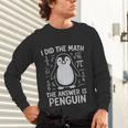 I Did The Math The Answer Is Penguin Math Teacher Unisex Long Sleeve T-Shirt, gift for family, gift for coworker I Did The Math The Answer Is Penguin Math Teacher Unisex Long Sleeve T-Shirt, gift for family, gift for coworker