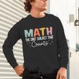 Math The Only Subject That Counts Cute Teacher Educator Unisex Long Sleeve T-Shirt, gift for family, gift for coworker Math The Only Subject That Counts Cute Teacher Educator Unisex Long Sleeve T-Shirt, gift for family, gift for coworker
