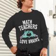 Math Teachers Love Brains Halloween Zombie Men Women T-Shirt Unisex Long Sleeve T-Shirt, gift for family, gift for coworker Math Teachers Love Brains Halloween Zombie Men Women T-Shirt Unisex Long Sleeve T-Shirt, gift for family, gift for coworker