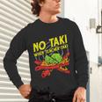 No Taki When Teacher Taki Education Classroom Teacher For Men Women Girls Kids Unisex Long Sleeve T-Shirt, gift for family, gift for coworker