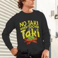 No Taki When Teacher Taki Education Classroom Teacher Unisex Long Sleeve T-Shirt, gift for family, gift for coworker No Taki When Teacher Taki Education Classroom Teacher Unisex Long Sleeve T-Shirt, gift for family, gift for coworker