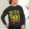 No Taki When Teacher Taki Teacher Pun Humor Unisex Long Sleeve T-Shirt, gift for family, gift for coworker