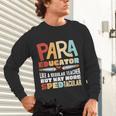 Paraeducator Paraprofessional SPED Teacher Unisex Long Sleeve T-Shirt, gift for family, gift for coworker Paraeducator Paraprofessional SPED Teacher Unisex Long Sleeve T-Shirt, gift for family, gift for coworker
