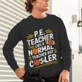 PE Coach PE Teacher Like Normal Teacher But Cooler Unisex Long Sleeve T-Shirt, gift for family, gift for coworker PE Coach PE Teacher Like Normal Teacher But Cooler Unisex Long Sleeve T-Shirt, gift for family, gift for coworker