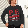 PE Where Sweating Is Good But Deodorant Is Better PE Teacher Unisex Long Sleeve T-Shirt, gift for family, gift for coworker PE Where Sweating Is Good But Deodorant Is Better PE Teacher Unisex Long Sleeve T-Shirt, gift for family, gift for coworker