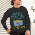 Physical Education Is My Jam PE Teacher Unisex Long Sleeve T-Shirt, gift for family, gift for coworker Physical Education Is My Jam PE Teacher Unisex Long Sleeve T-Shirt, gift for family, gift for coworker