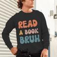 Read A Book Bruh English Teacher Reading Literature Unisex Long Sleeve T-Shirt, gift for family, gift for coworker Read A Book Bruh English Teacher Reading Literature Unisex Long Sleeve T-Shirt, gift for family, gift for coworker