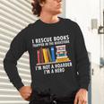 I Rescue Books Trapped In The Bookstore Book Teacher For Men Women Unisex Long Sleeve T-Shirt, gift for family, gift for coworker