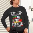 Retired But Forever a Teacher At Heart Teacher Retirement Unisex Long Sleeve T-Shirt, gift for family, gift for coworker Retired But Forever a Teacher At Heart Teacher Retirement Unisex Long Sleeve T-Shirt, gift for family, gift for coworker