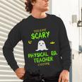 Scary Physical Education Ed Teacher Costume Halloween Easy Unisex Long Sleeve T-Shirt, gift for family, gift for coworker Scary Physical Education Ed Teacher Costume Halloween Easy Unisex Long Sleeve T-Shirt, gift for family, gift for coworker