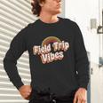 School Bus Trip Vibes Students Teachers Students Field Trip For Men Women Kids Unisex Long Sleeve T-Shirt, gift for family, gift for coworker