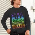 Science Teacher Because Figuring Things Out Is Better Than Unisex Long Sleeve T-Shirt, gift for family, gift for coworker