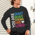 You Are SMART BRAVE STRONG KIND LOVED MOTIVATION TEACHER KID Unisex Long Sleeve T-Shirt, gift for family, gift for coworker