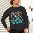 Super Teacher By Day Super Tired By Night Superhero Teacher Men Women Unisex Long Sleeve T-Shirt, gift for family, gift for coworker Super Teacher By Day Super Tired By Night Superhero Teacher Men Women Unisex Long Sleeve T-Shirt, gift for family, gift for coworker