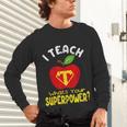 I Teach What's Your Superpower Superhero Teacher Unisex Long Sleeve T-Shirt, gift for family, gift for coworker