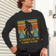 A Teacher Like Me Is Hard To Find Bigfoot Teacher Unisex Long Sleeve T-Shirt, gift for family, gift for coworker A Teacher Like Me Is Hard To Find Bigfoot Teacher Unisex Long Sleeve T-Shirt, gift for family, gift for coworker