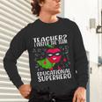 Teacher I Prefer The Term Educational Superhero Unisex Long Sleeve T-Shirt, gift for family, gift for coworker Teacher I Prefer The Term Educational Superhero Unisex Long Sleeve T-Shirt, gift for family, gift for coworker