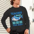 Teacher Shark Do Your Work Unisex Long Sleeve T-Shirt, gift for family, gift for coworker Teacher Shark Do Your Work Unisex Long Sleeve T-Shirt, gift for family, gift for coworker
