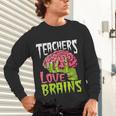 Teachers Love Brains Zombie Teacher Halloween Zombies Unisex Long Sleeve T-Shirt, gift for family, gift for coworker Teachers Love Brains Zombie Teacher Halloween Zombies Unisex Long Sleeve T-Shirt, gift for family, gift for coworker