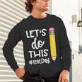 Lets Do This Test Day State Testing Teacher Motivational Unisex Long Sleeve T-Shirt, gift for family, gift for coworker