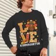 Thanksgiving Love Kindergarten Teacher Turkey Autumn Fall Unisex Long Sleeve T-Shirt, gift for family, gift for coworker Thanksgiving Love Kindergarten Teacher Turkey Autumn Fall Unisex Long Sleeve T-Shirt, gift for family, gift for coworker