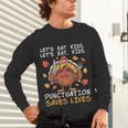 Thanksgiving Teacher Turkey Lets Eat Kids Punctuation Unisex Long Sleeve T-Shirt, gift for family, gift for coworker Thanksgiving Teacher Turkey Lets Eat Kids Punctuation Unisex Long Sleeve T-Shirt, gift for family, gift for coworker