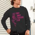 Tired Dance Teachers Club Dance Lover Unisex Long Sleeve T-Shirt, gift for family, gift for coworker Tired Dance Teachers Club Dance Lover Unisex Long Sleeve T-Shirt, gift for family, gift for coworker