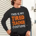 This Is My Tired Teacher Costume Quick Easy Lazy Halloween For Men Women Unisex Long Sleeve T-Shirt, gift for family, gift for coworker